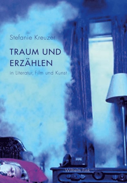 Stefanie Kreuzer - Traum und Erzählen in Literatur, Film und Kunst, E-bok