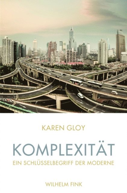 Karen Gloy - Komplexität - ein Schlüsselbegriff der Moderne, E-bok