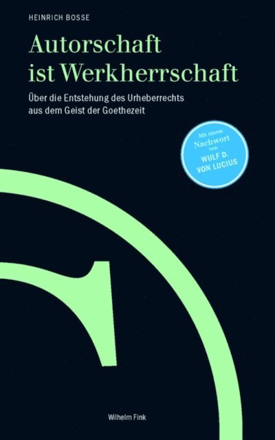 Heinrich Bosse - Autorschaft ist Werkherrschaft, E-bok