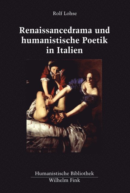 Rolf Lohse - Renaissancedrama und humanistische Poetik in Italien, E-bok
