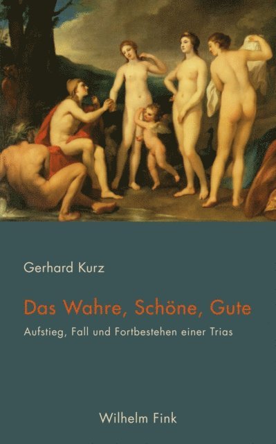 Gerhard Kurz - Das Wahre, Schöne, Gute, E-bok