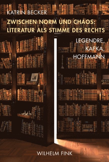 Katrin Becker - Zwischen Norm und Chaos: Literatur als Stimme des Rechts, E-bok