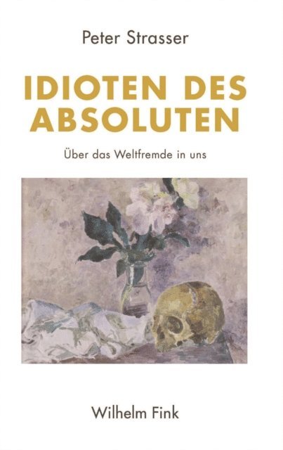 Peter Strasser - Idioten des Absoluten, E-bok