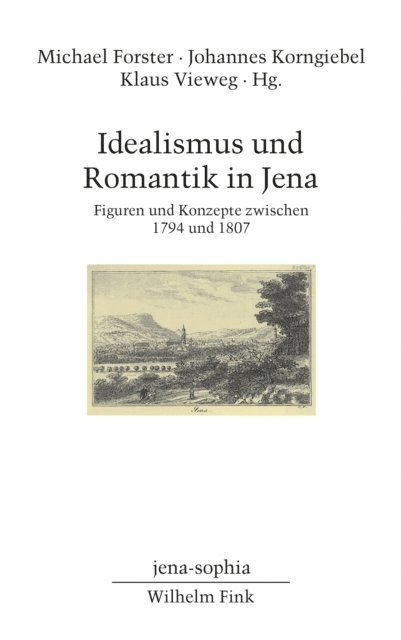 Michael Forster, Klaus Vieweg, Johannes Korngiebel - Idealismus und Romantik in Jena, E-bok