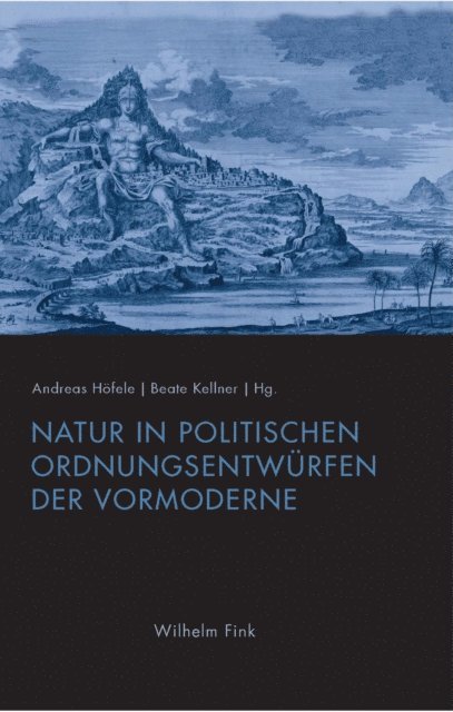 Beate Kellner, Andreas Hofele - Natur in politischen Ordnungsentwürfen der Vormoderne, E-bok