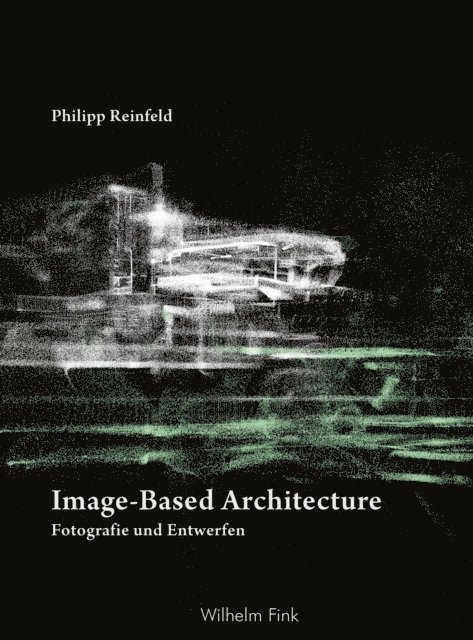 Philipp Reinfeld - Image-Based Architecture, E-bok