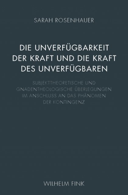 Sarah Rosenhauer - Die Unverfügbarkeit der Kraft und die Kraft des Unverfügbaren, E-bok