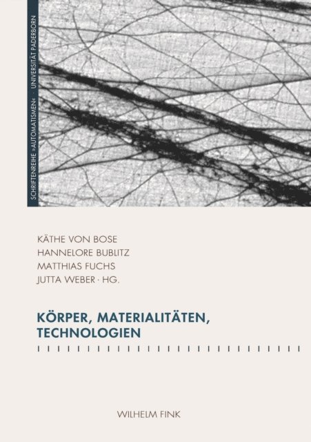Matthias Fuchs, Jutta Weber, Kathe von Bose, Hannelore Bublitz - Körper, Materialitäten, Technologien, E-bok