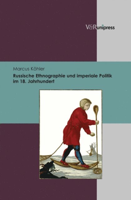 Marcus Kohler - Russische Ethnographie und imperiale Politik im 18. Jahrhundert, E-bok
