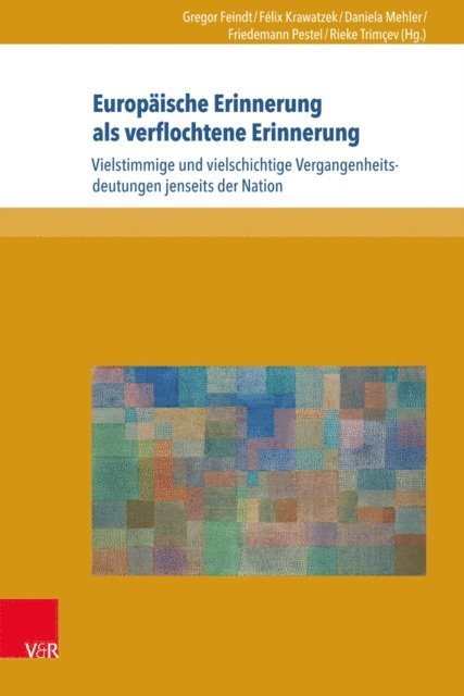 Rieke Trimcev, Friedemann Pestel, Daniela Mehler, Felix Krawatzek, Gregor Feindt - Europäische Erinnerung als verflochtene Erinnerung, E-bok