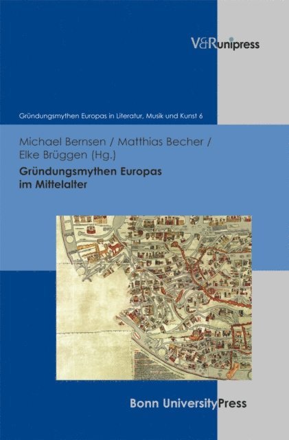 Elke Bruggen, Matthias Becher, Michael Bernsen - Gründungsmythen Europas im Mittelalter, E-bok