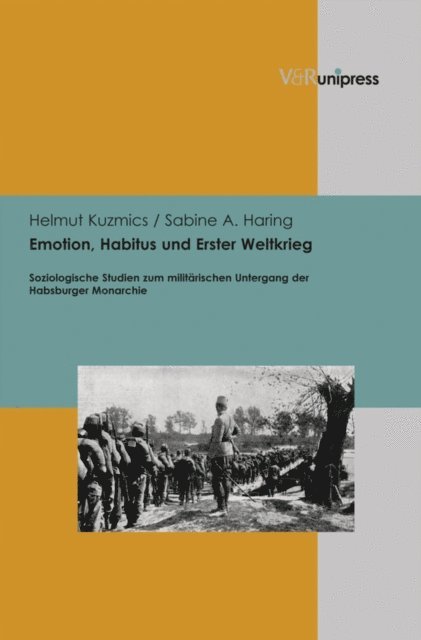 Sabine A. Haring, Helmut Kuzmics - Emotion, Habitus und Erster Weltkrieg, E-bok