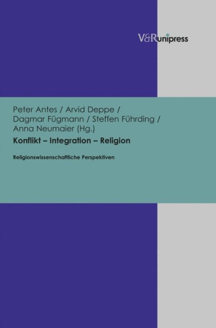 Anna Neumaier, Steffen Fuhrding, Dagmar Fugmann, Arvid Deppe, Peter Antes - Konflikt – Integration – Religion, E-bok