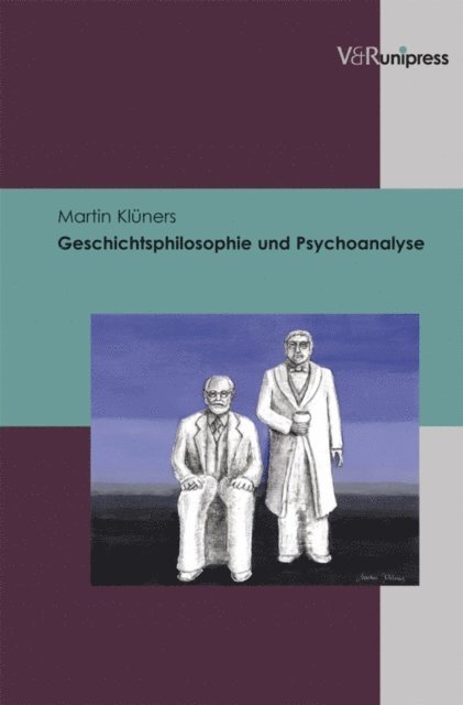 Martin Kluners - Geschichtsphilosophie und Psychoanalyse, E-bok
