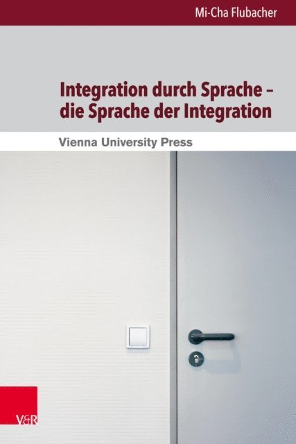 Mi-Cha Flubacher - Integration durch Sprache – die Sprache der Integration, E-bok
