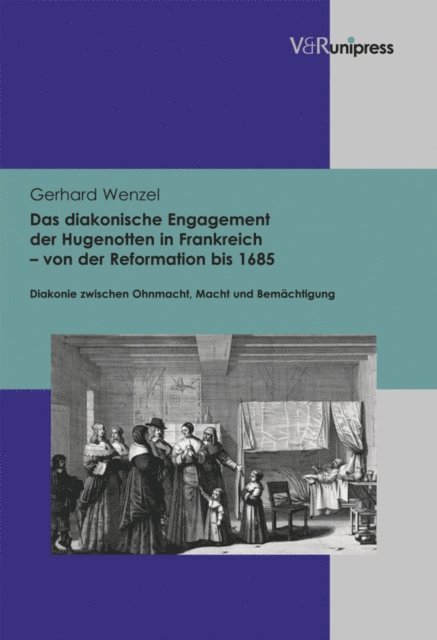 Gerhard Wenzel - Das diakonische Engagement der Hugenotten in Frankreich – von der Reformation bis 1685, E-bok