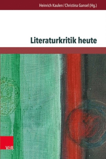 Christina Gansel, Heinrich Kaulen - Literaturkritik heute, E-bok