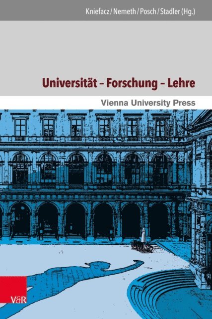 Friedrich Stadler, Herbert Posch, Elisabeth Nemeth, Katharina Kniefacz - Universität – Forschung – Lehre, E-bok
