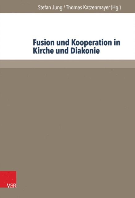 Thomas Katzenmayer, Stefan Jung - Fusion und Kooperation in Kirche und Diakonie, E-bok
