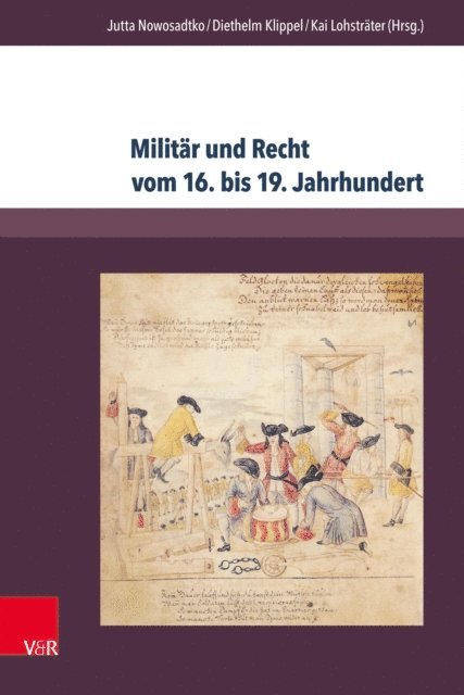 Kai Lohstrater, Diethelm Klippel, Jutta Nowosadtko - Militär und Recht vom 16. bis 19. Jahrhundert, E-bok