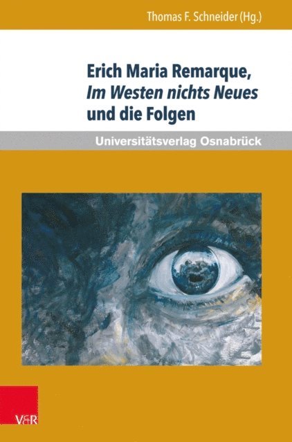 Thomas F. Schneider - Erich Maria Remarque, Im Westen nichts Neues und die Folgen, E-bok