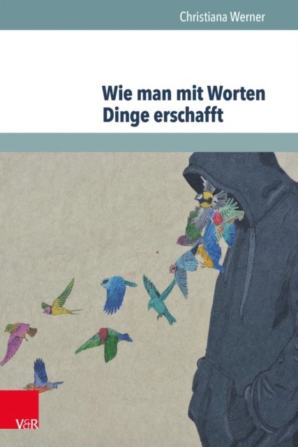 Christiana Werner - Wie man mit Worten Dinge erschafft, E-bok