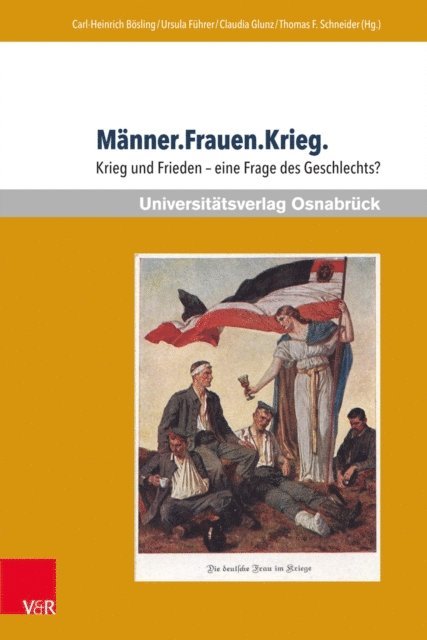Thomas F. Schneider, Claudia Junk, Ursula Fuhrer, Carl-Heinrich Bosling - Männer.Frauen.Krieg., E-bok
