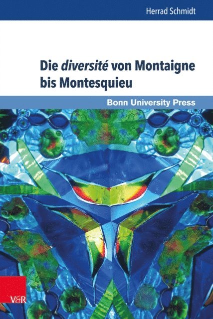 Herrad Schmidt - Die diversité von Montaigne bis Montesquieu, E-bok