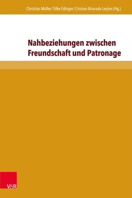 Cristian Alvarado Leyton, Silke Edinger, Christian Muller - Nahbeziehungen zwischen Freundschaft und Patronage, E-bok