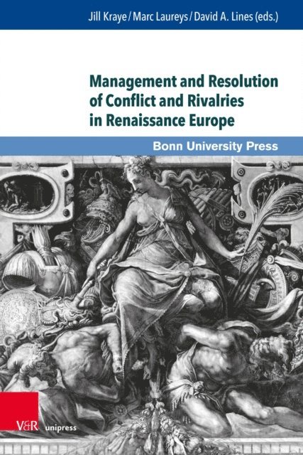 David A. Lines, Marc Laureys, Jill Kraye - Management and Resolution of Conflict and Rivalries in Renaissance Europe, E-bok