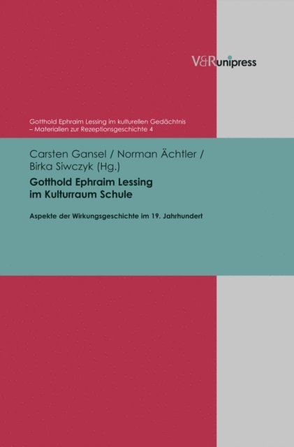 Birka Siwczyk, Norman Achtler, Carsten Gansel - Gotthold Ephraim Lessing im Kulturraum Schule, E-bok
