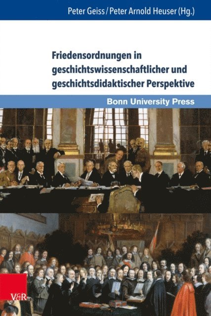 Peter Arnold Heuser, Peter Geiss - Friedensordnungen in geschichtswissenschaftlicher und geschichtsdidaktischer Perspektive, E-bok