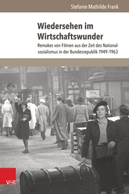 Stefanie Mathilde Frank - Wiedersehen im Wirtschaftswunder, E-bok