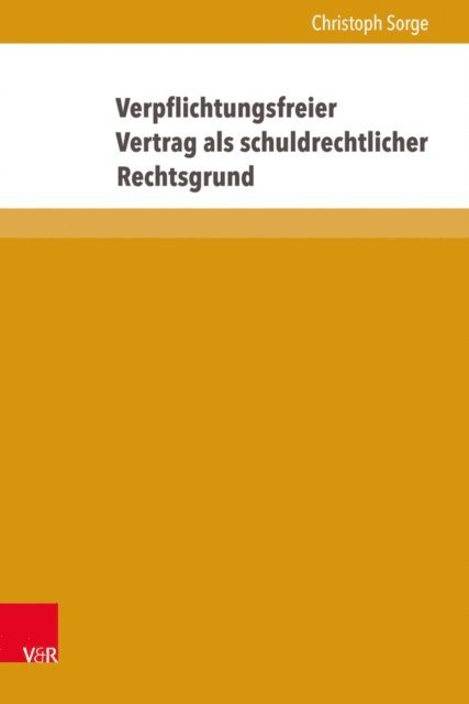 Christoph Sorge - Verpflichtungsfreier Vertrag als schuldrechtlicher Rechtsgrund, E-bok
