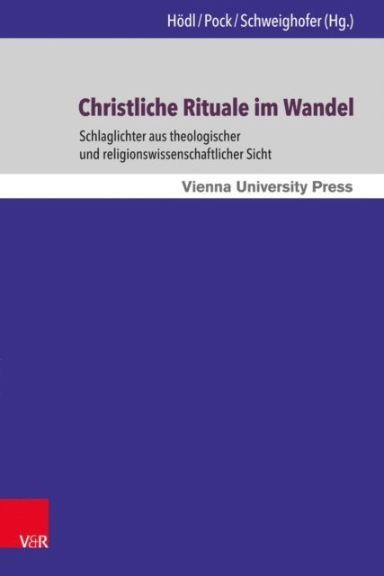 Teresa Schweighofer, Johann Pock, Hans Gerald Hodl - Christliche Rituale im Wandel, E-bok