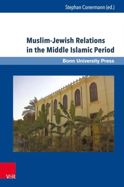 Stephan Conermann - Muslim-Jewish Relations in the Middle Islamic Period, E-bok