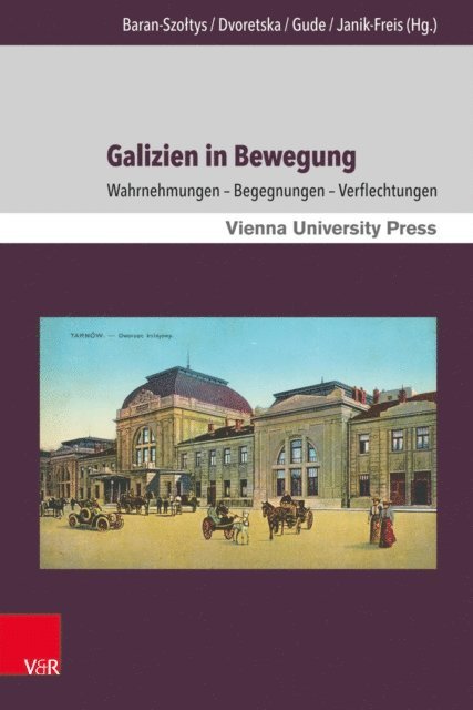 Elisabeth Janik-Freis, Nino Gude, Olena Dvoretska, Magdalena Baran-Szoltys - Galizien in Bewegung, E-bok