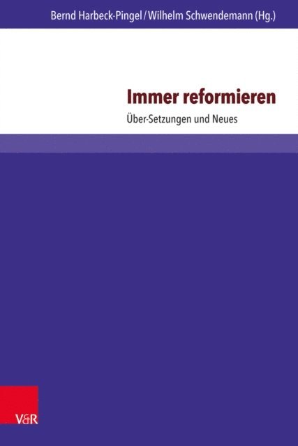 Wilhelm Schwendemann, Bernd Harbeck-Pingel - Immer reformieren, E-bok