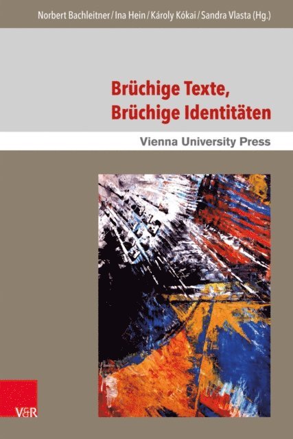 Sandra Vlasta, Karoly Kokai, Ina Hein, Norbert Bachleitner - Brüchige Texte, brüchige Identitäten, E-bok