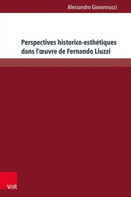 Alessandro Giovannucci - Perspectives historico-esthétiques dans l'œuvre de Fernando Liuzzi, E-bok
