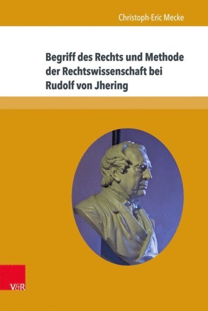 Christoph-Eric Mecke - Begriff des Rechts und Methode der Rechtswissenschaft bei Rudolf von Jhering, E-bok