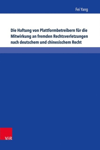 Fei Yang - Die Haftung von Plattformbetreibern für die Mitwirkung an fremden Rechtsverletzungen nach deutschem und chinesischem Recht, E-bok