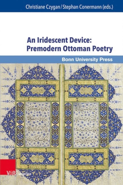 Stephan Conermann, Christiane Czygan - Iridescent Device: Premodern Ottoman Poetry, E-bok