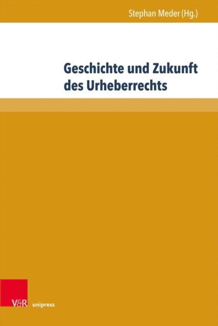 Stephan Meder - Geschichte und Zukunft des Urheberrechts, E-bok