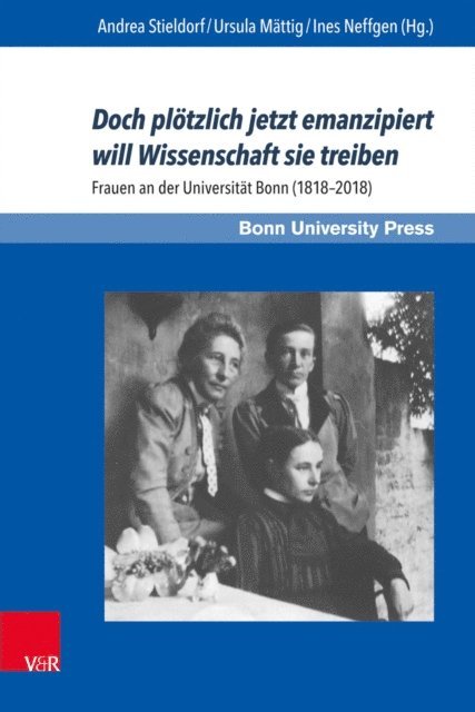 Ines Neffgen, Ursula Mattig, Andrea Stieldorf - Doch plötzlich jetzt emanzipiert will Wissenschaft sie treiben, E-bok