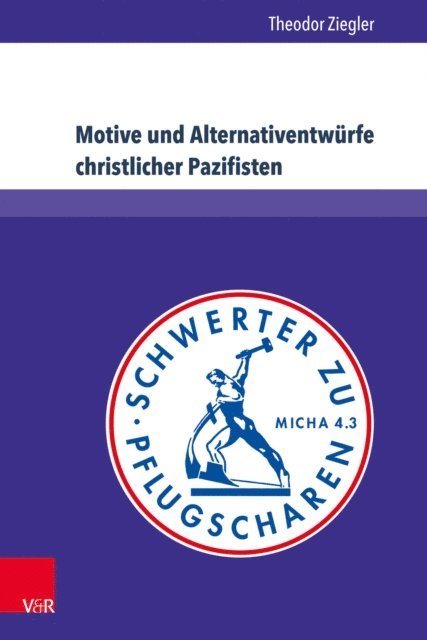 Theodor Ziegler - Motive und Alternativentwürfe christlicher Pazifisten, E-bok