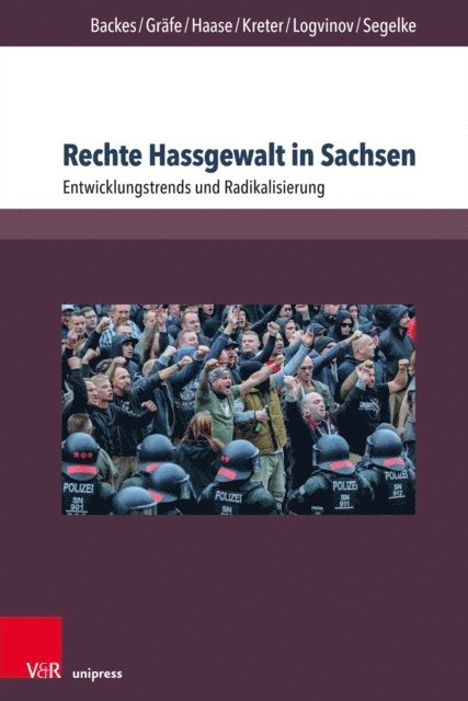 Sven Segelke, Michail Logvinov, Maximilian Kreter, Anna-Maria Haase, Sebastian Grafe, Uwe Backes - Rechte Hassgewalt in Sachsen, E-bok