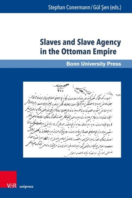 Gul Sen, Stephan Conermann - Slaves and Slave Agency in the Ottoman Empire, E-bok