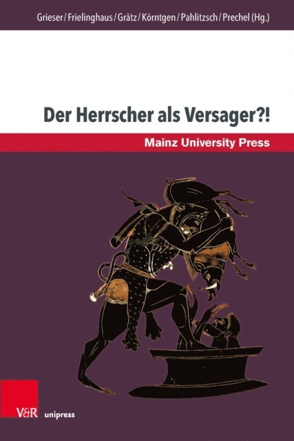Doris Prechel, Johannes Pahlitzsch, Ludger Korntgen, Sebastian Gratz, Heide Frielinghaus, Heike Grieser - Der Herrscher als Versager?!, E-bok