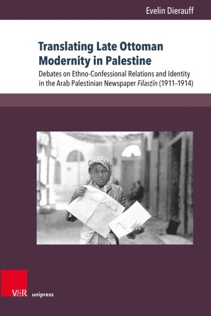Evelin Dierauff - Translating Late Ottoman Modernity in Palestine, E-bok